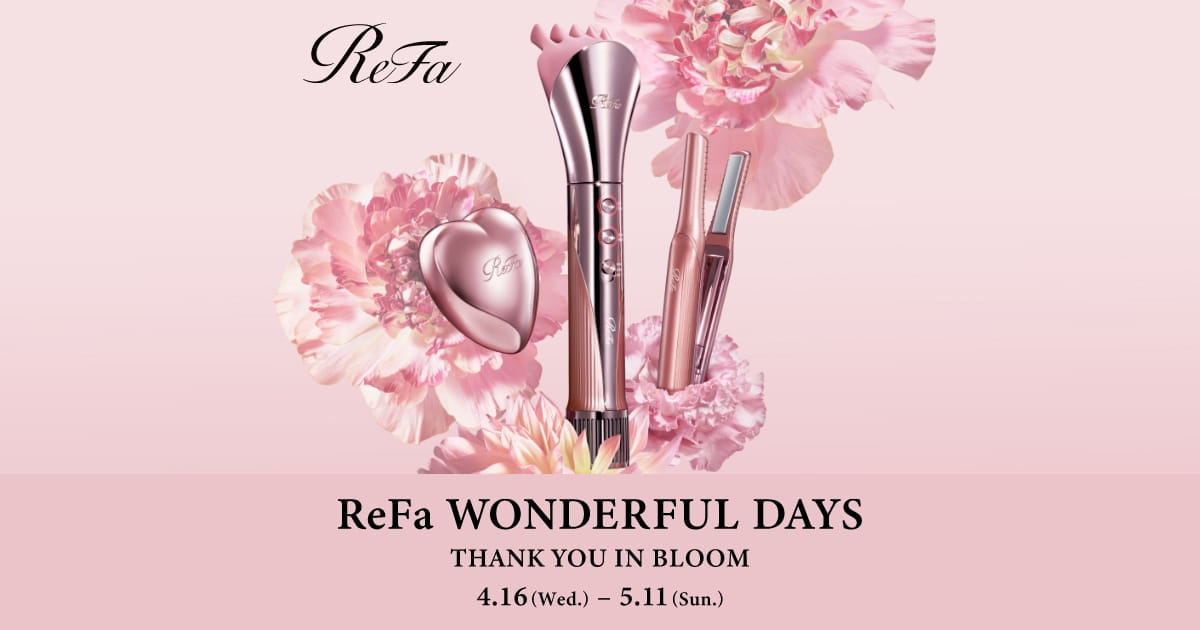 母の日 キャンペーン】ReFa WONDERFUL DAYS - THANK YOU IN 母の日 キャンペーン】ReFa WONDERFUL DAYS - THANK YOU IN