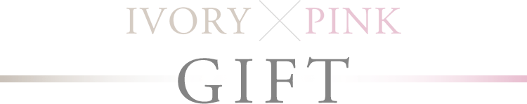 IVORY&times;PINK GIFT