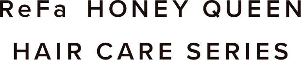 ReFa HONEY QUEEN HAIR CARE SERIES
