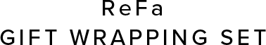 ReFa GIFT WRAPPING SET