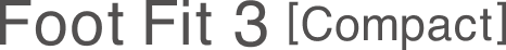 Foot Fit 3 [Compact]